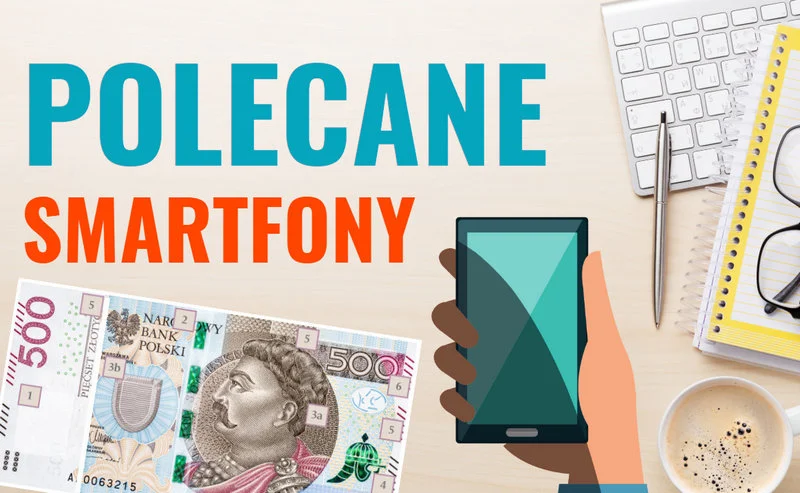 Jaki smartfon z Chin za około 500 złotych wybrać? Przegląd najciekawszych modeli