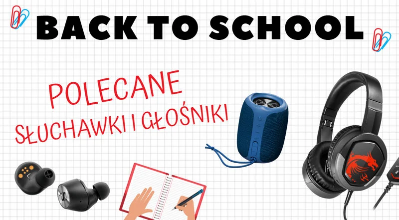 Słuchawki lub głośnik na nowy rok szkolny? Polecane modele dla studentów i uczniów [Back to school]