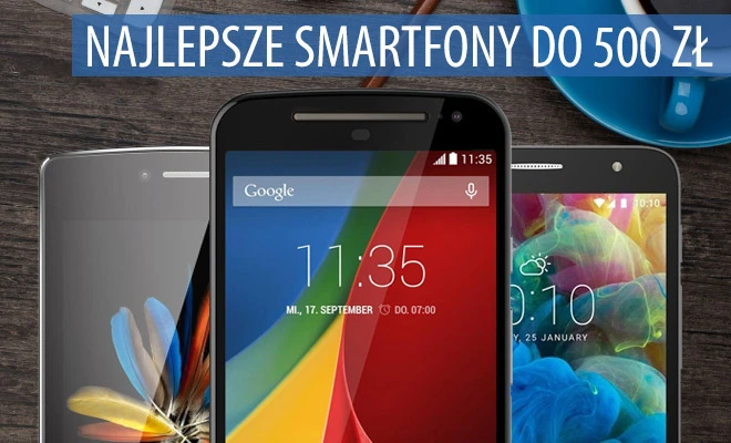 Najlepsze smartfony do 500 zł [TOP10 Styczeń 2017]