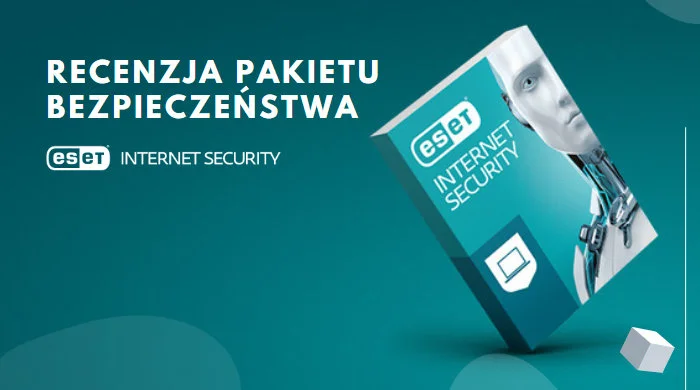 Recenzja ESET Internet Security – kompleksowego pakietu bezpieczeństwa