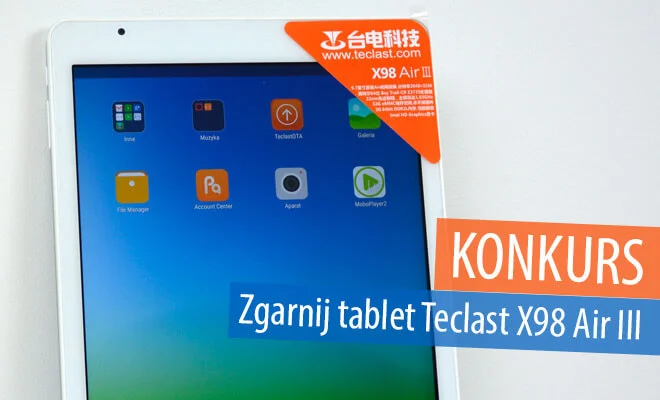 Konkurs! Wygraj tablet Teclast X98 Air III [akt. Wyniki]