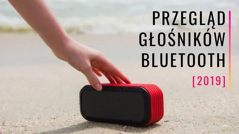 Przegląd głośników bezprzewodowych Bluetooth. Jaki model warto kupić?