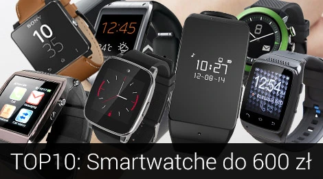 TOP 10: Smartwatche do 600 zł (Kwiecień 2015)
