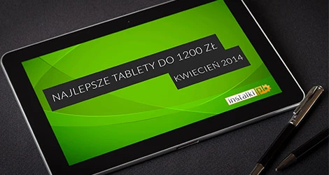 Najlepsze tablety do 1200 zł (kwiecień 2014)