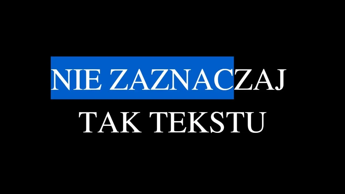 Całe życie zaznaczałeś tekst w zły sposób. Oto jak powinieneś to robić